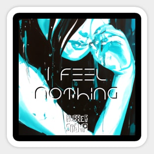 I Feel Nothing Sticker